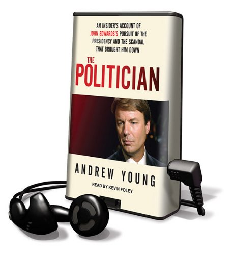 Stock image for The Politician: An Insider's Account of John Edwards's Pursuit of the Presidency and the Scandal That Brought Him Down (Playaway Adult Nonfiction) for sale by Irish Booksellers