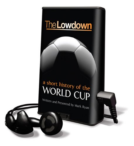 Lowdown - a Short History of the World Cup: Library Edition (9781616577087) by Ryan, Mark