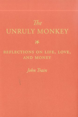 The Unruly Monkey: Reflections on Life, Love, and Money (9781616583194) by Train, John