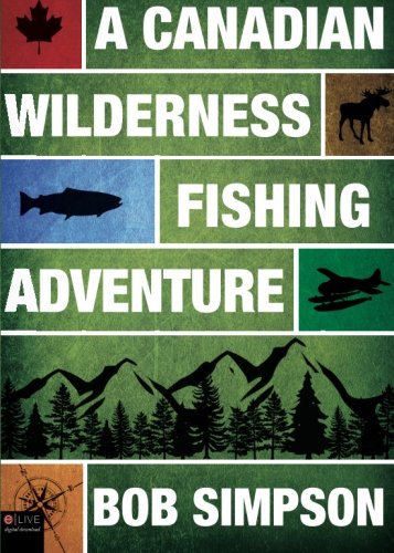 9781616633332: A Canadian Wilderness Fishing Adventure