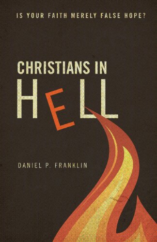 9781616634575: Christians in Hell: Is Your Faith Merely False Hope?