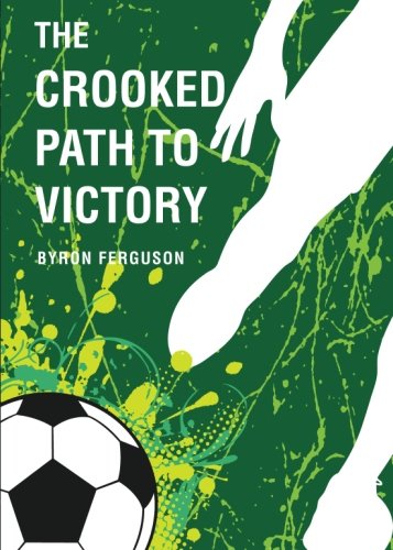 The Crooked Path to Victory (9781616639839) by Byron Ferguson