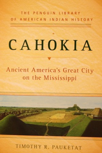 Stock image for Cahokia Ancient America's Great City on the Mississippi for sale by Dorothy Meyer - Bookseller