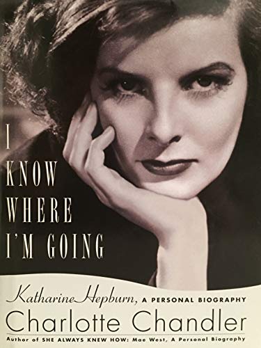 Stock image for I Know Where I'm Going A Personal Biography of Katherine Hepburn LARGE PRINT 2010 Edition for sale by Front Cover Books