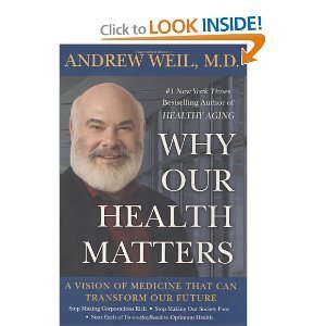 9781616642082: Why Our Health Matters by M.D. Andrew Weil (2010-08-02)