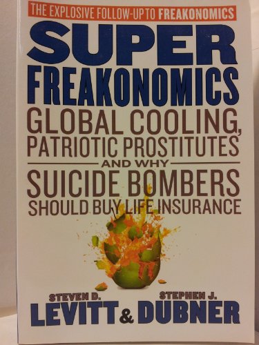 9781616643096: SuperFreakonomics: Global Cooling, Patriotic Prostitutes and why Suicide Bombers Should Buy Life Insurance