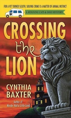 Stock image for Crossing the Lion: A Reigning Cats & Dogs Mystery for sale by Better World Books