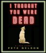 Stock image for I Thought You Were Dead for sale by Irish Booksellers