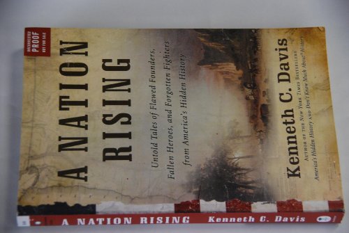 Stock image for A Nation Rising : Untold Tales of Flawed Founders, Fallen Heroes, and Forgotten Fighters from America's Hidden History for sale by Better World Books: West