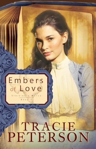 Embers of Love - Striking a Match Book 1 by Tracie Peterson (2010) Hardcover (9781616648985) by Tracie Peterson