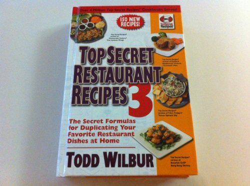 Beispielbild fr Top Secret Restaurant Recipes 3: The Secret Formulas for Duplicating Your Favorite Restaurant Dishes At Home zum Verkauf von KuleliBooks