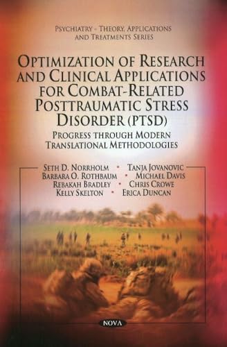 Optimization of Research and Clinical Applications for Combat-related Posttraumatic Stress Disorder Ptsd: Progress Through Modern Translational ... Applications and Treatments Series) (9781616680275) by Norrholm, Seth D.; Jovanovic, Tanja; Rothbaum, Barbara O.; Davis, Michael; Hasenkamp, Wendy