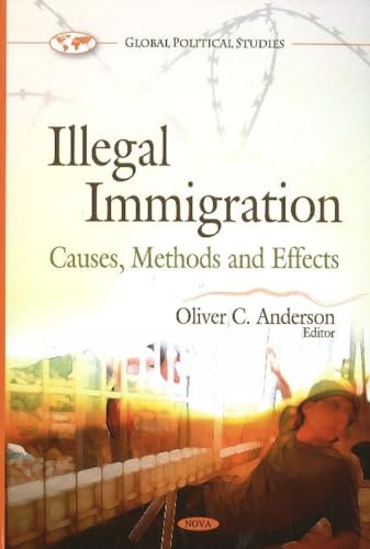 9781616680336: Illegal Immigration: Causes, Methods and Effects (Global Political Studies)