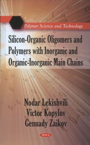 Stock image for Silicon-Organic Oligomers and Polymers with Inorganic and Organic-Inorganic Main Chains for sale by PBShop.store US