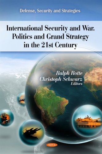 International Security and War: Politics and Grand Strategy in the 21th Century (Defense Security and Strategies) - Ralph Rotte