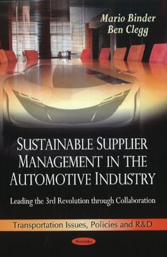 Stock image for Sustainable Supplier Management in the Automotive Industry: Leading the 3rd Revolution Through Collaboration (Transportation Issues, Policies and R&d) for sale by WorldofBooks