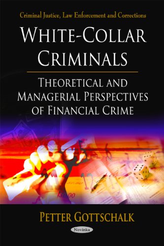 White-Collar Criminals: Theoretical and Managerial Perspectives of Financial Crime (Criminal Justice, Law Enforcement and Corrections) (9781616687755) by Peter Gottschalk