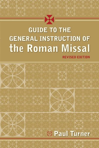 A Guide to the General Instruction of the Roman Missal, Revised Edition (9781616710361) by Paul Turner