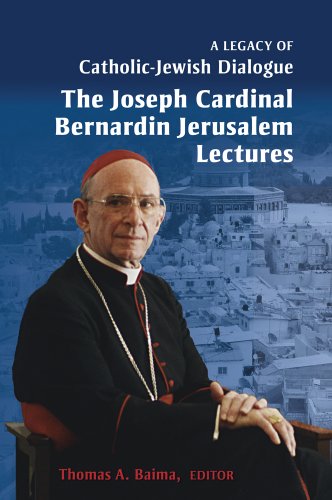 A Legacy of Catholic-Jewish Dialogue: The Joseph Cardinal Bernardin Jerusalem Lectures (9781616710637) by Thomas A. Baima; Editor