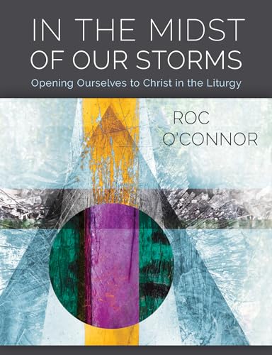 Stock image for In the Midst of Our Storms: Opening Ourselves to Christ in the Liturgy for sale by Goodwill