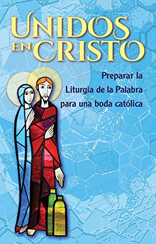 Stock image for Unidos en Cristo: Preparar la Liturgia de la Palabra para una boda catlica (Spanish Edition) for sale by GF Books, Inc.