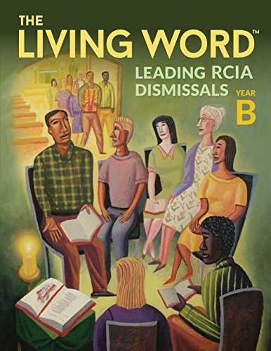 Stock image for The Living Word: Leading RCIA Dismissals, Year B for sale by HPB Inc.