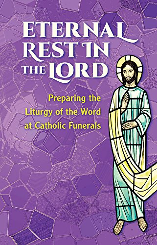 Stock image for Eternal Rest in the Lord: Preparing the Liturgy of the Word at Catholic Funerals for sale by Books Unplugged