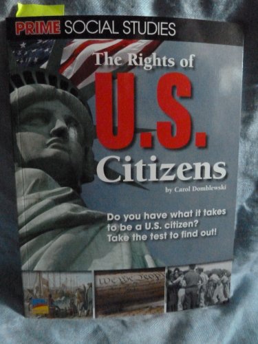 Stock image for The Rights of US Citizens - Do You Have What it Takes to Be a US Citizen? (Prime Social Studies) for sale by HPB-Ruby
