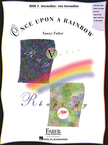 

Once Upon a Rainbow - Book 3: Intermediate to Late Intermediate Original Compositions by Nancy Faber