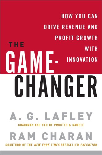 9781616791452: The Game-Changer: How You Can Drive Revenue and Profit Growth with Innovation [ THE GAME-CHANGER: HOW YOU CAN DRIVE REVENUE AND PROFIT GROWTH WITH INNOVATION ] By Lafley, A G ( Author )Apr-08-2008 Hardcover