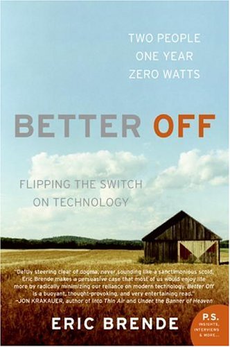 9781616802035: (BETTER OFF: FLIPPING THE SWITCH ON TECHNOLOGY) BY Brende, Eric(Author)Paperback Aug-2005