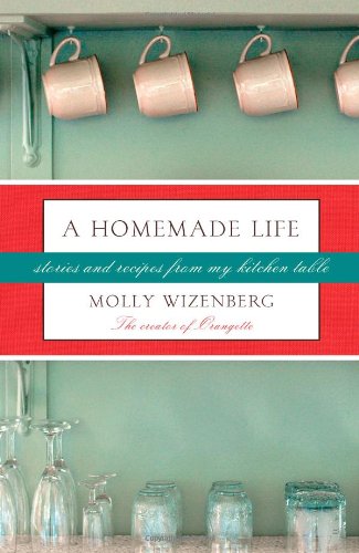 9781616877323: A Homemade Life: Stories and Recipes from My Kitchen Table