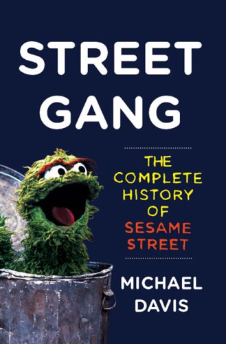 Street Gang: The Complete History of Sesame Street (9781616880514) by Davis, Michael