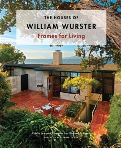 Stock image for The Houses of William Wurster: Frames for Living for sale by Salish Sea Books