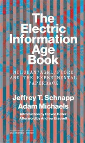 The Electric Information Age Book: McLuhan/Agel/Fiore and the Experimental Paperback (9781616890346) by Schnapp, Jeffrey; Michaels, Adam