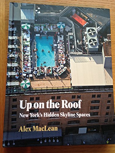 9781616890506: Up on the Roof /anglais: New York's Hidden Skyline Spaces