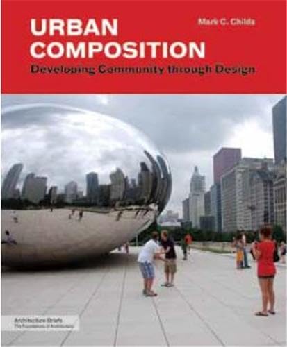 Beispielbild fr Urban Composition : Developing Community Through Design zum Verkauf von Better World Books: West