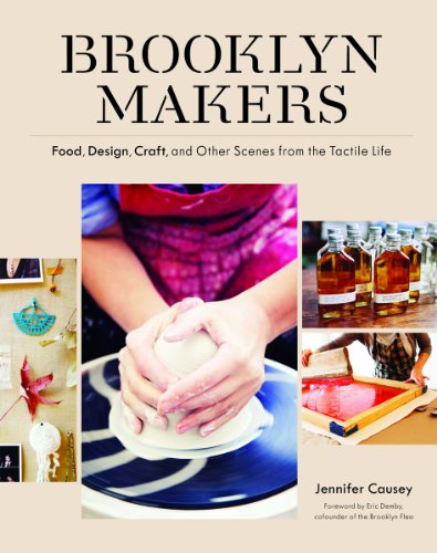 Imagen de archivo de Brooklyn Makers : Food, Design, Craft, and Other Scenes from the Tactile Life a la venta por Better World Books