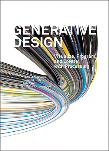 9781616890773: Generative Design: Visualize, Program, and Create with Processing