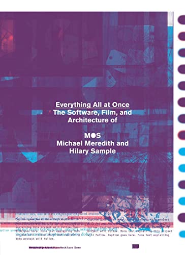 Everything All at Once: The Software, Videos, and Architecture of MOS (9781616890780) by Meredith, Michael; Sample, Hilary