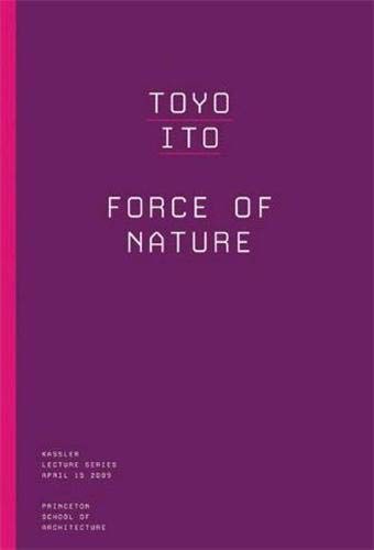 9781616891015: Toyo Ito Force of Nature /anglais: Generative Order