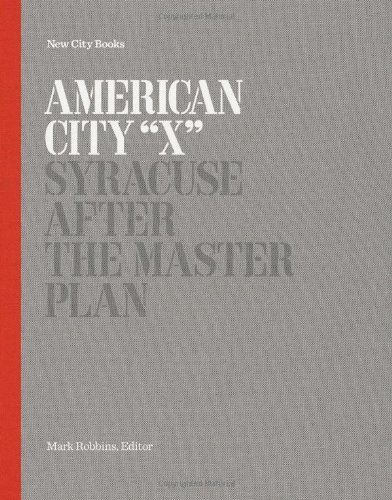 Stock image for American City "X": Syracuse After the Master Plan (New City Books) for sale by Open Books