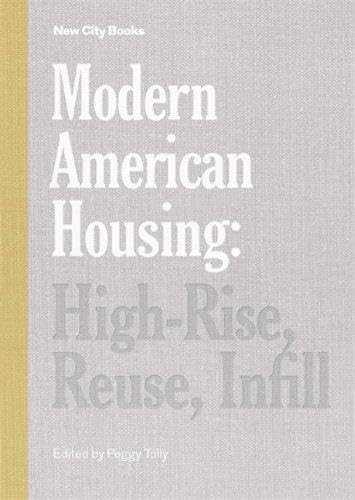 9781616891091: Modern American Housing /anglais: High-Rise, Reuse, Infill (New City Books)