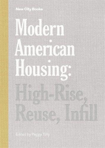 Modern American Housing: High-Rise, Reuse, Infill (New City Books)