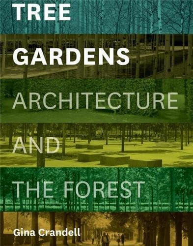 Imagen de archivo de Tree Gardens Architecture and the Forest a la venta por Pistil Books Online, IOBA