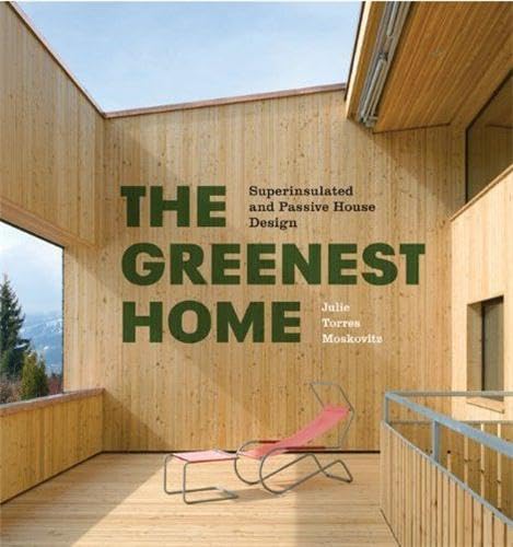 Stock image for The Greenest Home: Superinsulated and Passive House Design for sale by Ashery Booksellers