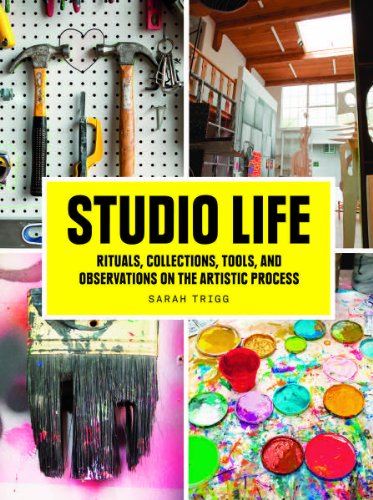 9781616891329: Studio Life: Rituals, Collections, Tools, and Observations on the Artistic Process