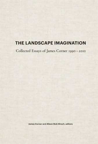 Stock image for The Landscape Imagination: Collected Essays of James Corner 1990-2010 for sale by HPB-Red