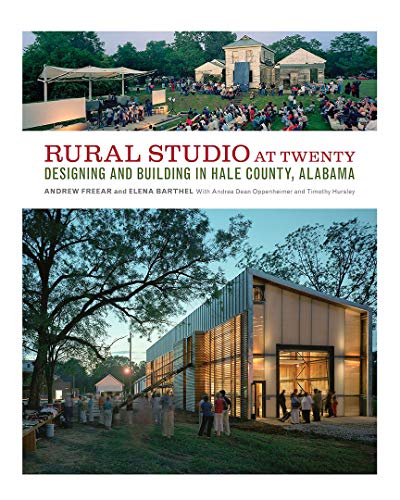 Imagen de archivo de Rural Studio at Twenty: Designing and Building in Hale County, Alabama a la venta por BooksRun