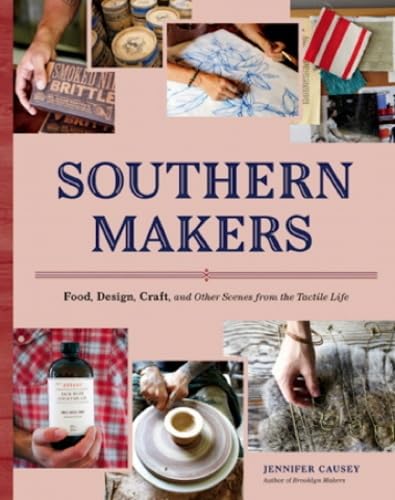 9781616891640: Southern Makers /anglais: Food, Design, Craft, and Other Scenes from the Tactile Life